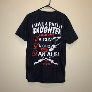 “I Have A Pretty Daughter, I Also Have..” Tee